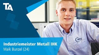 Industriemeister Metall IHK  Maik Bunzel 24  Erfahrungsbericht [upl. by Findley690]