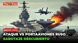 ATAQUE CONTRA PORTAAVIONES RUSO EL SABOTAJE DESCUBIERTO TheMXFam [upl. by Nava]