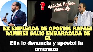 Apóstol Rafael Ramírez es denunciado por ex empleada que él embarazo y amenazo por denunciarlo [upl. by Ariik91]