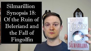 Silmarillion Synopsis 18 Of the Ruin of Beleriand and the Fall of Fingolfin [upl. by Bohlen]