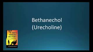 CC How to Pronounce bethanechol Urecholine Backbuilding Pharmacology [upl. by Liane869]