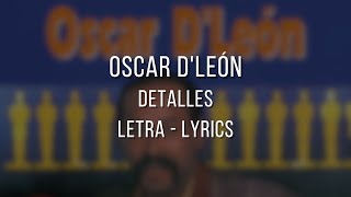 Detalles  Oscar DLeón  Letra  Lyrics [upl. by Anastassia517]