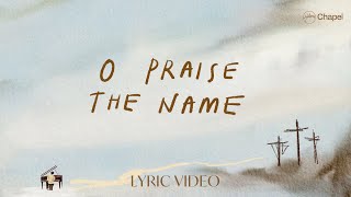 O Praise The Name Anástasis  Lyric Video  Hillsong Chapel [upl. by Borszcz672]