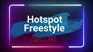 Hotspot Freestyle Alz X 38 with lyrics [upl. by Born107]