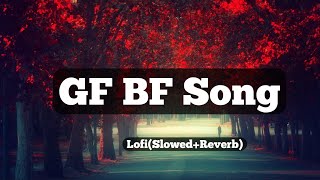 GF BF Song  GF BF Song Lofi  KoKo music India [upl. by Huber471]