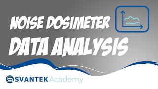 Noise dosimeter Data analysis  SVANTEK Academy [upl. by Tireb]