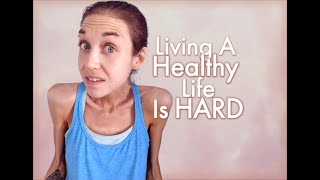 Living A Healthy Life Is HARD  Youre Not Just Sucking At It [upl. by Aracal]