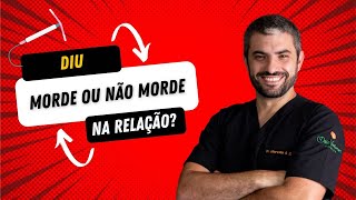 DIU na relação Morde ou não morde [upl. by Atener727]