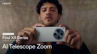 OPPO Find X8 Series  AI Telescope Zoom [upl. by Carberry]