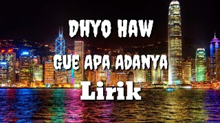 Dhyo Haw  Gue apa adanya lirik [upl. by Berny]