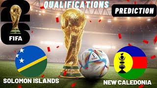 Solomon Islands vs New Caledonia FIFA 2026 World Cup Qualification Match Preview Prediction [upl. by Magdaia]