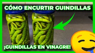 ✅GUINDILLAS en VINAGRE ✅¡RECETA de ENCURTIDOS o CONSERVA PASO a PASO [upl. by Dwan232]