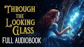 Reading of quotThrough the Looking Glassquot  full audiobook  Story Reading for Sleep  Relaxing Reading [upl. by Atterol]