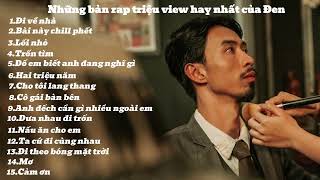 TUYỂN TẬP NHỮNG BÀI RAP TRIỆU VIEW CỦA ĐEN VÂU CHILL CÙNG ĐEN [upl. by Lange261]