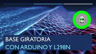 Base Giratoria con arduino y L298N [upl. by Tychon992]