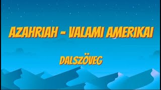 Azahriah  Valami Amerikai  Dalszöveg [upl. by Saltsman]