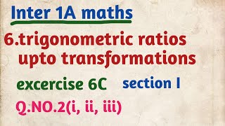 Inter 1A maths6trigonometric ratios upto transformationsexcercise 6Csection IQNO2i ii iii [upl. by Shalom]