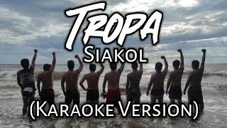 Tropa  Siakol Karaoke Version [upl. by Eenhpad]