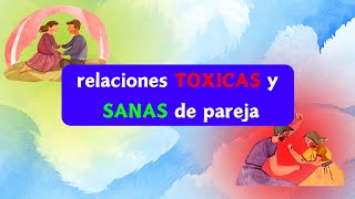 Relaciones TOXICAS y SANAS de pareja [upl. by Arquit571]