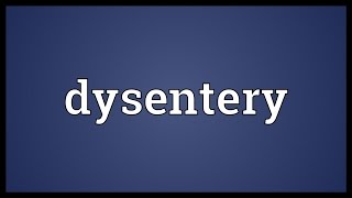 Dysentery Meaning [upl. by Sharos]