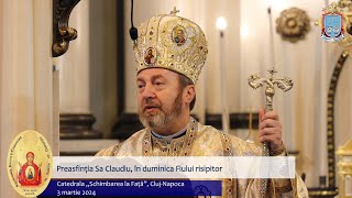 PS Claudiu Episcopul de ClujGherladuminica Fiului risipitor Catedrala „Schimbarea la Față” Cluj [upl. by Olivier]