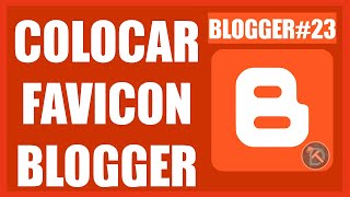 Curso Blogger 023  Como colocar um Favicon no blog 2020 [upl. by Fayth]