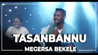 Tasanbannu  Megersa Bekele ft Rahel T [upl. by Ontine]