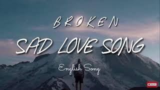 Broken Heart 😞🥀  English Song   Lyrics  New English Song  Sad Song  Sad Song English [upl. by Hueston]