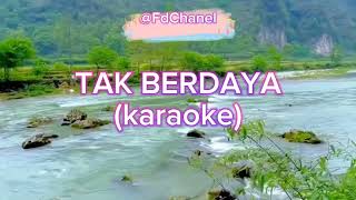 Tak Berdaya  Karaoke FdChanel [upl. by Saxena]