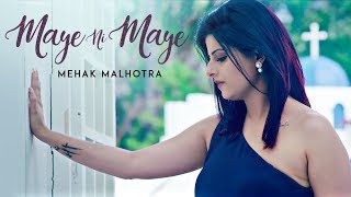 Maye Ni Maye Mehak Malhotra Full Song Mix Singh  Hiten Panwar  Latest Punjabi Songs 2017 [upl. by Liborio]