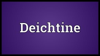 Deichtine Meaning [upl. by Martens]