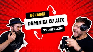 DUMINICA CU ALEX  NO LAUGH [upl. by Lillywhite]