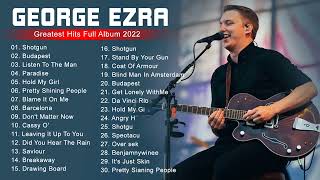 George Ezra Greatest Hits Full Album  Best Songs Of George Ezra Playlist 2022 [upl. by Ereveneug]