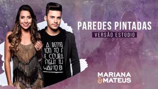 Mariana e Mateus  Paredes Pintadas Versão Estúdio [upl. by Eanrahs]