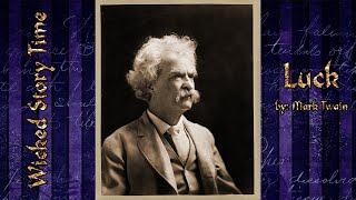 Luck by Mark Twain presented by Wicked Story Time [upl. by Asen18]