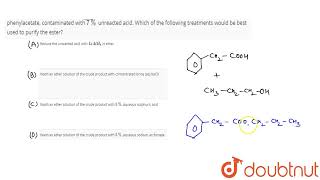 Fischer esterification of phenylacetic acid with 1 propanol gave a mixture of 93 of the ester [upl. by Cranston988]