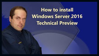 How to install Windows Server 2016 Technical Preview [upl. by Roque193]