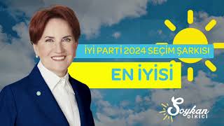 En İYİsi  İYİ Parti 2024 Seçim Şarkısı [upl. by Etnom]