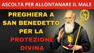 PREGHIERA POTENTE A SAN BENEDETTO PER LA PROTEZIONE E ALLONTANARE IL MALE [upl. by Vijnas]