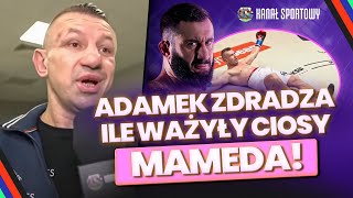 ADAMEK NIE ODCZUŁEM ŻADNYCH CIOSÓW MAMEDA CORAZ CIĘŻEJ ODDYCHAŁ BOREK O „GÓRALU” W FAME [upl. by Aninaig]