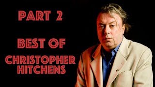 Best of Christopher Hitchens’ Arguments and Retorts Of All Time Part 2 [upl. by Coulombe]