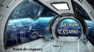 Nouvelle Hard ScienceFiction quotPoint de rupturequot dArthur CClarke Partie 12 [upl. by Attenol716]