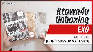 Ktown4u Unboxing EXO  the 5th Album Dont Mess Up My Tempo 엑소 언박싱 [upl. by Lyrej]