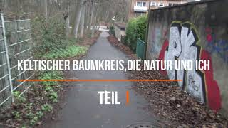 Keltischer Baumkreisdie Natur und ich TEIL  1 [upl. by Darill823]