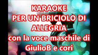 KARAOKE  PER UN BRICIOLO DI ALLEGRIA con la voce maschile di GiulioB e cori [upl. by Marva]