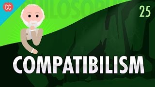 Compatibilism Crash Course Philosophy 25 [upl. by Jens]