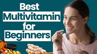 Multivitamin  How to Choose the Best Multivitamin for Your Needs [upl. by Artus374]