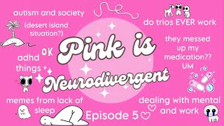 Episode 5  Pink Is Neurodivergent Autism And Friendships AUHD  Mental Health At Work memes [upl. by Austina973]