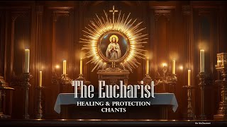 Gregorian Chants for The Eucharistic  Sleep prayers for healing and protection [upl. by Girvin894]