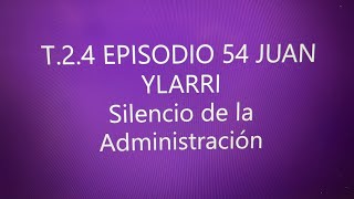 CONVERSACIONES 54 T 2 EP 4 JUAN YLARRI SILENCIO DE LA ADMINISTRACION [upl. by Ahtel510]